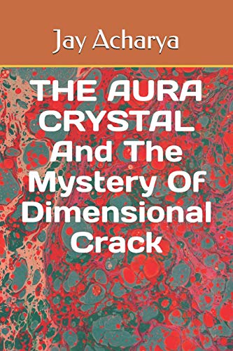The Aura Crystal And The Mystery Of Dimensional Crack