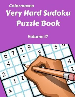 Very Hard Sudoku Puzzle Book Volume 17 (Very Hard Sudoku Puzzle Books)