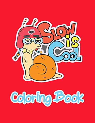 Slow Is Cool Coloring Book: Coloring Book Pages For Beginners Toddlers Or Kids In Jumbo Size Images That Easy To Practice Their Skill Of Coloring