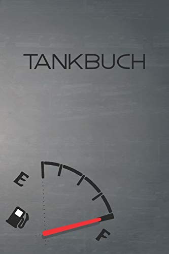 Tankbuch: Tankvorg?nge Einfach Dokumentieren - 120 Seiten Tabellarische Aufzeichnungsvorlagen (German Edition)