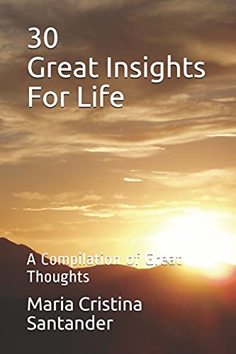 30 Great Insights For Life: A Compilation Of Great Thoughts