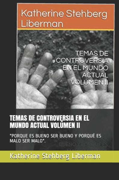 Temas De Controversia En El Mundo Actual Vol?men Ii: "Porque Es Bueno Ser Bueno Y Porqu? Es Malo Ser Malo". (Spanish Edition)