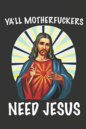 Ya'Ll Motherfuckers Need Jesus: Funny Easter Or Christmas Gift