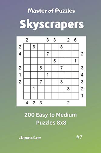 Master Of Puzzles Skyscrapers - 200 Easy To Medium Puzzles 8X8 Vol. 7