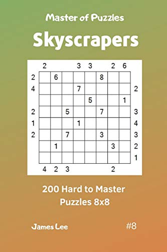 Master Of Puzzles Skyscrapers - 200 Hard To Master Puzzles 8X8 Vol. 8