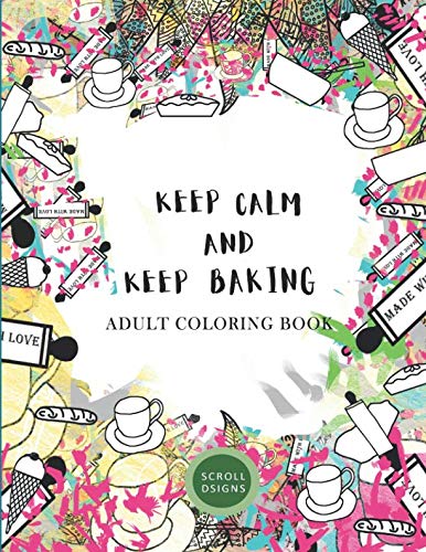 Keep Calm And Keep Baking- Adult Coloring Book