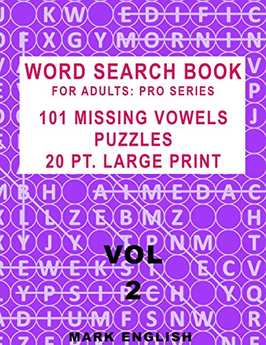 Word Search Book For Adults: Pro Series, 101 Missing Vowels Puzzles, 20 Pt. Large Print, Vol. 2 (Pro Word Search Books For Adults)