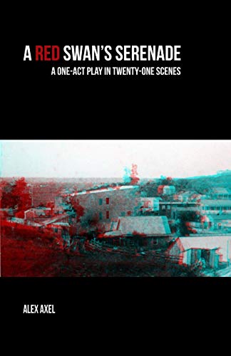A Red Swan's Serenade: A One-Act Play In Twenty-One Scenes