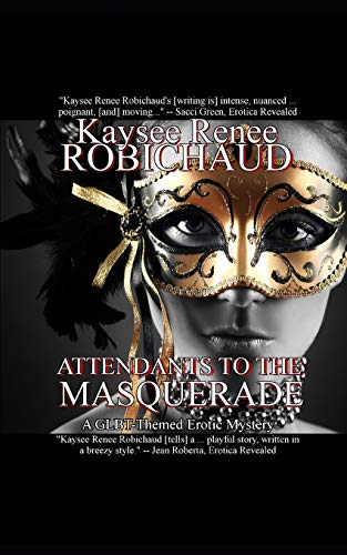 Attendants To The Masquerade: A Glbt-Themed Erotic Mystery