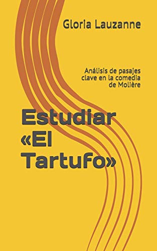 Estudiar ?½El Tartufo??: An?ílisis De Pasajes Clave En La Comedia De Moli?¿re (Spanish Edition)