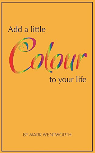 Add A Little Colour To Your Life