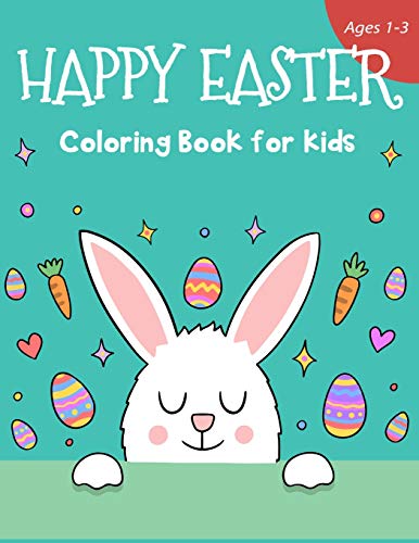 Happy Easter Coloring Book For Kids Ages 1-3: 50 Easter Coloring Pages For Kids (Easter Presents Book For Kids)