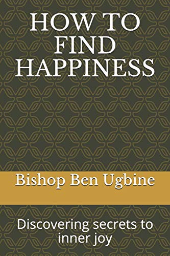 How To Find Happiness: Discovering Secrets To Inner Joy