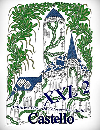 Castello Xxl 2: Antistress Libro Da Colorare Per Adulti (Italian Edition)