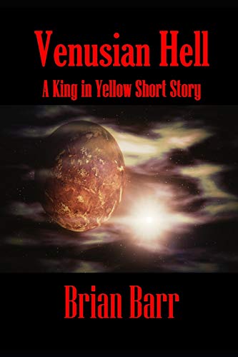 Venusian Hell: A King In Yellow Short Stor