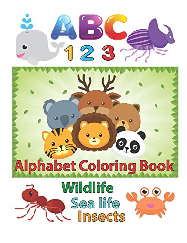 Abc 123 Alphabet Coloring Book: An Activity Book For Toddlers And Preschool Kids To Learn The English Alphabet Letters From A To Z, Numbers 1-10, Wild ... Perfect Size 8.5 X 11 Inches 100 Pages