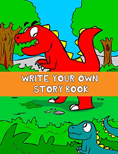 Write Your Own Story Book: Write And Draw Your Own Stories With This Playful Kids Storybook Quality Cover Perfect Bound 60 Pages