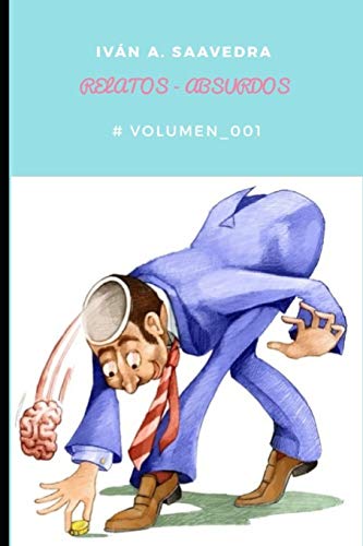 Relatos - Absurdos: # Volumen_001 (Spanish Edition)