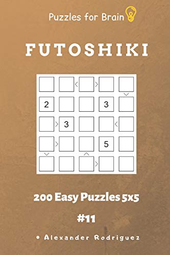 Puzzles For Brain - Futoshiki 200 Easy Puzzles 5X5 Vol.11