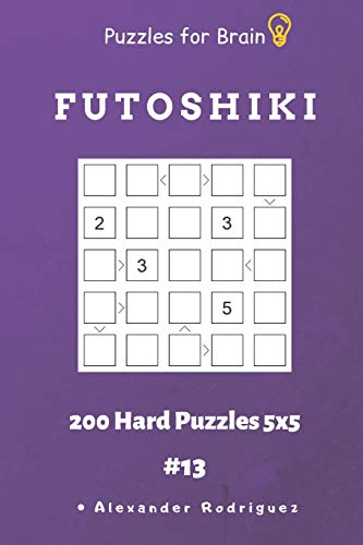 Puzzles For Brain - Futoshiki 200 Hard Puzzles 5X5 Vol.13