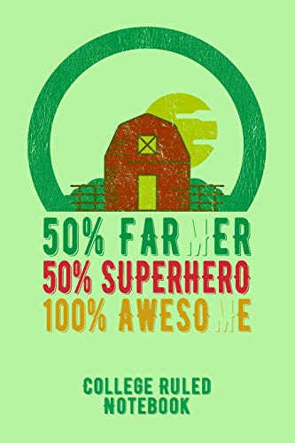 50% Farmer 50% Superhero 100% Awesome: College Ruled Notebook For Farmers - Green