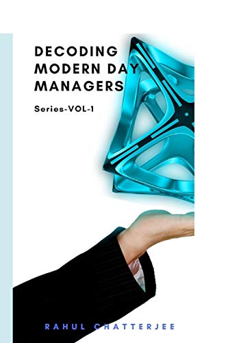 Decoding Modern Day Managers (Series On Management Styles)