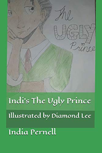 Indi's The Ugly Prince: Illustrated By Diamond Lee