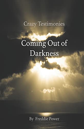 Crazy Testimonies: Coming Out Of Darkness