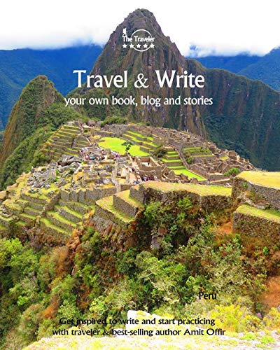 Travel & Write Your Own Book - Peru: Get Inspired To Write Your Own Book While Traveling In Peru (Travel And Write) - 9781091336896