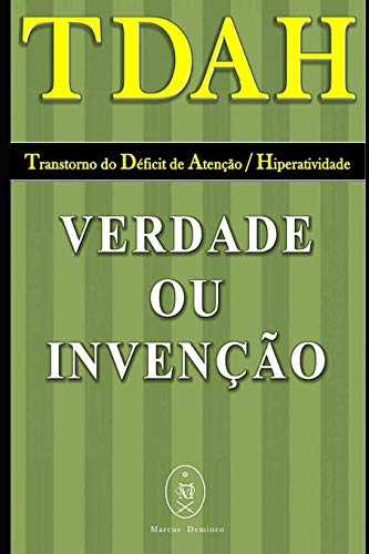 Tdah — Transtorno Do Déficit De Atenção / Hiperatividade. Verdade Ou Invenção? (Portuguese Edition)