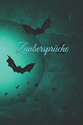 Zauberspr??che: Magisch Zauber Zauberei Hexe Hexerei Zauberspruch Magie Magier (German Edition)