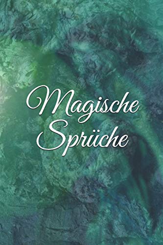 Magische Spr??che: Zauberbuch Zauber Zauberei Hexe Hexerei Zauberspruch Magie Magier (German Edition)