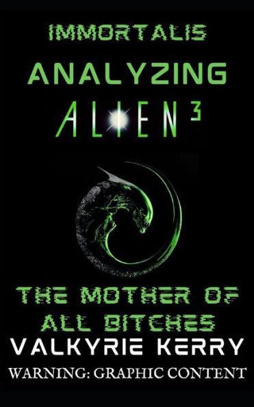 Analyzing Alien 3: The Mother of all Bitches