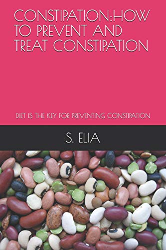 Constipation:How To Prevent And Treat Constipation: Diet Is The Key For Preventing Constipation