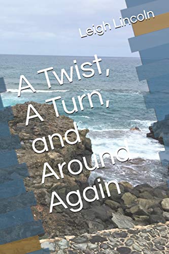 A Twist, A Turn, And Around Again
