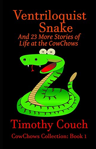 Ventriloquist Snake And 23 More Stories Of Life At The Cowchows: Cowchows Collection: Book 1