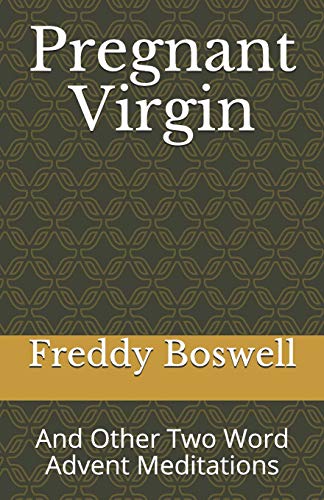 Pregnant Virgin: And Other Two Word Advent Meditations (Boswell Two Word Meditations)