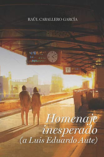 Homenaje Inesperado: (A Luis Eduardo Aute) (Spanish Edition)