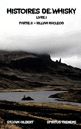Histoires De Whisky: Partie Ii - Killian Macleod (Livre 1) (French Edition)