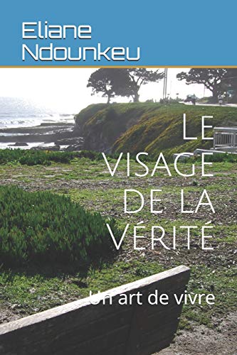 Le Visage De La V?rit?: Un Art De Vivre (French Edition)