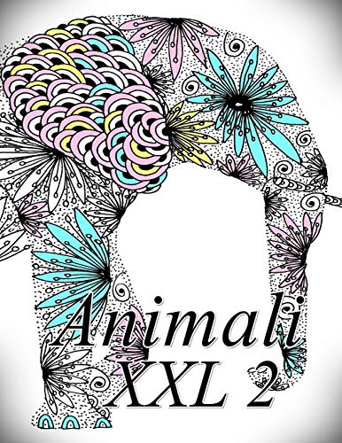 Animali Xxl 2: Libro Da Colorare Per Bambini E Adulti (Italian Edition)