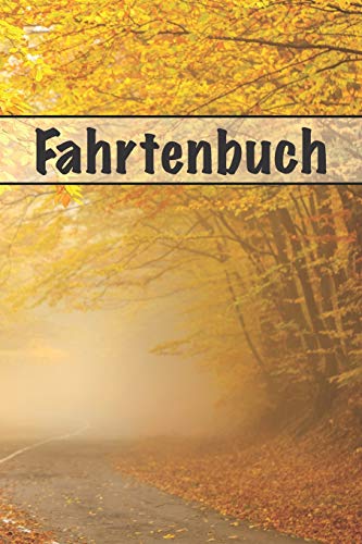 Fahrtenbuch: Zur Dokumentation Privater Und Beruflicher Fahrten (German Edition) - 9781091810914