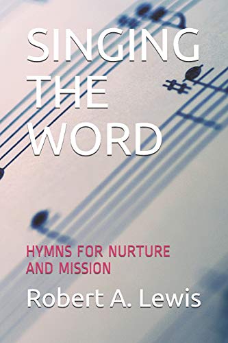 Singing The Word: Hymns For Nurture And Mission