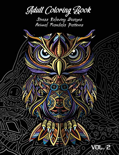 Adult Coloring Book Vol.2: Stress Relieving Designs, Animals Doodle And Mandala Patterns Coloring Book For Adults Vol.2 (Doodle Animal Coloring)