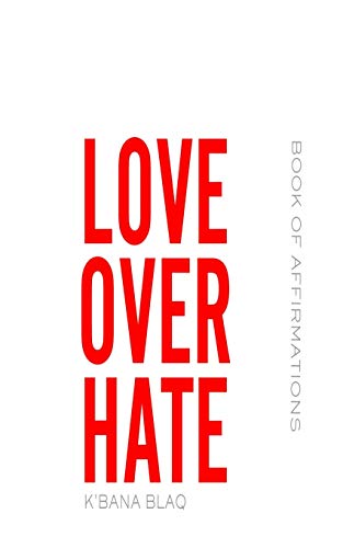 Love Over Hate: Book Of Affirmations