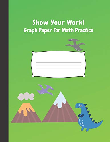 Show Your Work: 4X4 Graph Paper For Math Practice