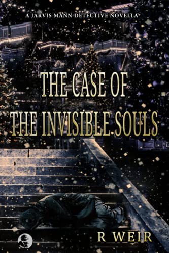 The Case Of The Invisible Souls: A Jarvis Mann Detective Hardboiled Mystery Novella