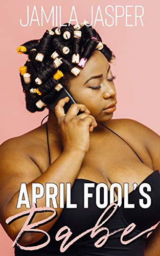 April Fool's Babe: An April Fool's Day Romance (Bwwm Holiday Romance)