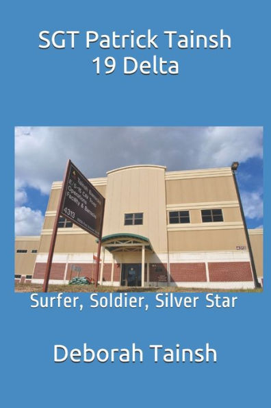 Sgt Patrick Tainsh 19 Delta: Surfer, Soldier, Silver Star