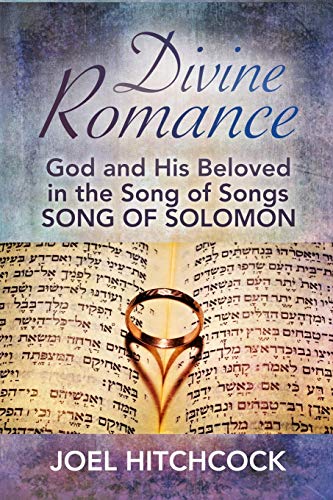 Divine Romance: God And His Beloved In The Song Of Songs